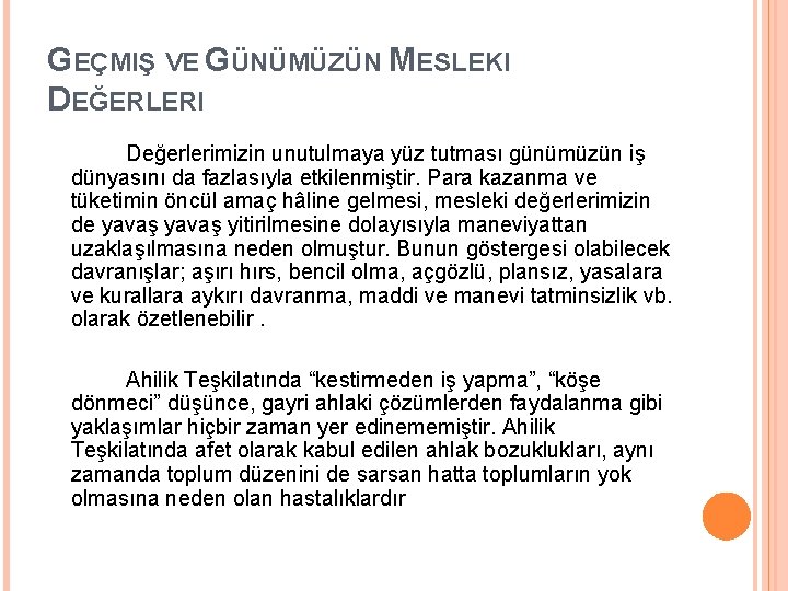 GEÇMIŞ VE GÜNÜMÜZÜN MESLEKI DEĞERLERI Değerlerimizin unutulmaya yüz tutması günümüzün iş dünyasını da fazlasıyla