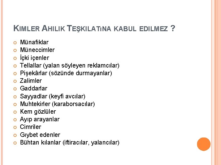 KIMLER AHILIK TEŞKILATıNA KABUL EDILMEZ ? Münafıklar Müneccimler İçki içenler Tellallar (yalan söyleyen reklamcılar)