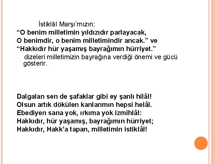 İstiklâl Marşı’mızın; “O benim milletimin yıldızıdır parlayacak, O benimdir, o benim milletimindir ancak. ”