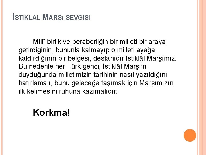 İSTIKL L MARŞı SEVGISI Millî birlik ve beraberliğin bir milleti bir araya getirdiğinin, bununla