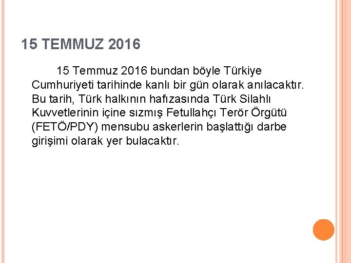 15 TEMMUZ 2016 15 Temmuz 2016 bundan böyle Türkiye Cumhuriyeti tarihinde kanlı bir gün