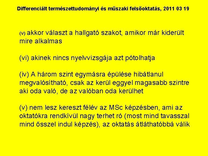 Differenciált természettudományi és műszaki felsőoktatás, 2011 03 19 (v) akkor választ a hallgató szakot,