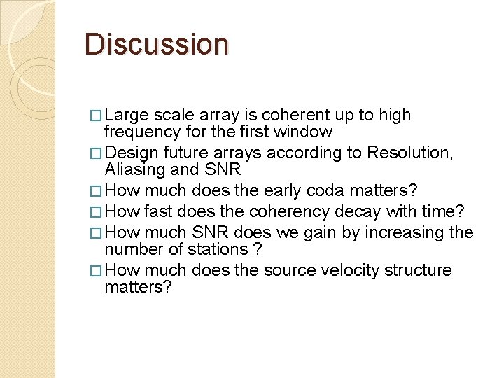 Discussion � Large scale array is coherent up to high frequency for the first