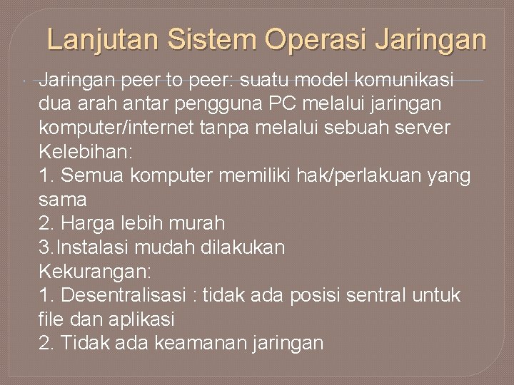 Lanjutan Sistem Operasi Jaringan peer to peer: suatu model komunikasi dua arah antar pengguna