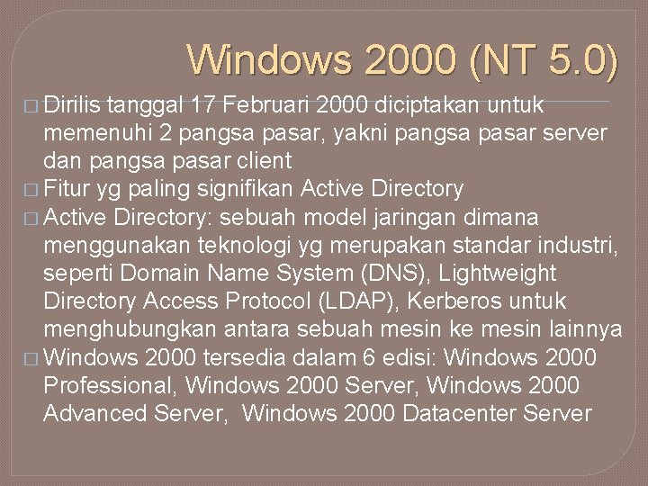 Windows 2000 (NT 5. 0) � Dirilis tanggal 17 Februari 2000 diciptakan untuk memenuhi