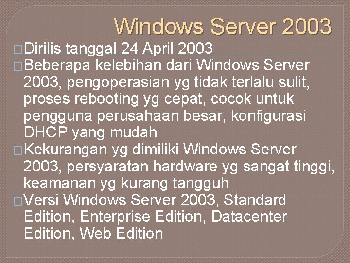 �Dirilis Windows Server 2003 tanggal 24 April 2003 �Beberapa kelebihan dari Windows Server 2003,