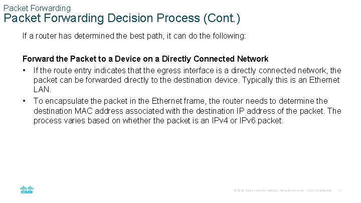 Packet Forwarding Decision Process (Cont. ) If a router has determined the best path,