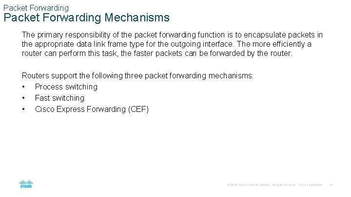 Packet Forwarding Mechanisms The primary responsibility of the packet forwarding function is to encapsulate