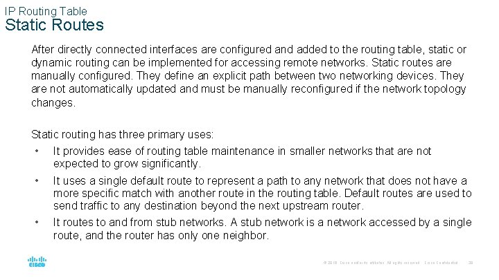 IP Routing Table Static Routes After directly connected interfaces are configured and added to