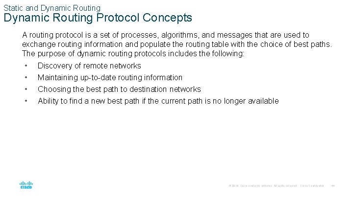 Static and Dynamic Routing Protocol Concepts A routing protocol is a set of processes,