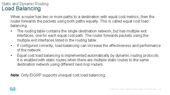 Static and Dynamic Routing Load Balancing When a router has two or more paths