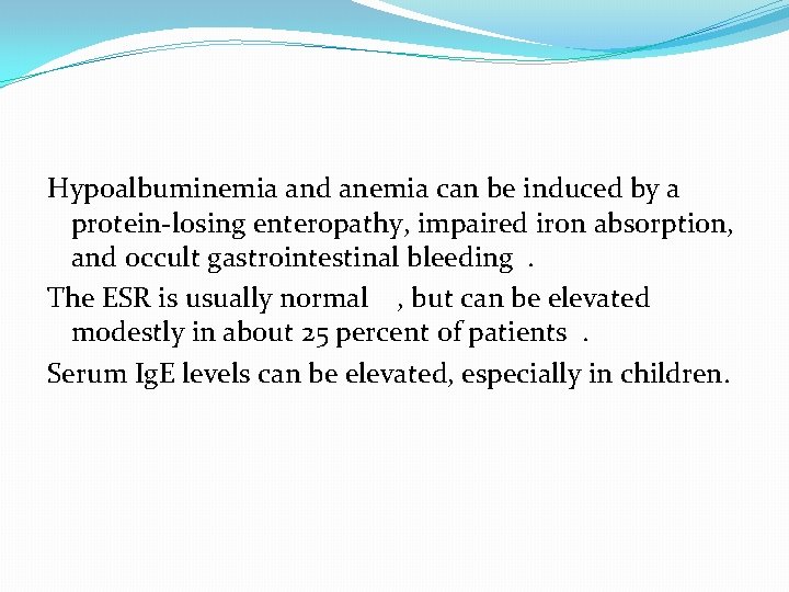 Hypoalbuminemia and anemia can be induced by a protein-losing enteropathy, impaired iron absorption, and Hypoalbuminemia and anemia can be induced by a protein-losing enteropathy, impaired iron absorption, and