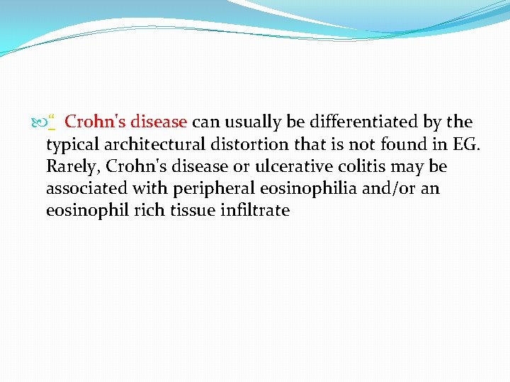 “ Crohn's disease can usually be differentiated by the typical architectural distortion that “ Crohn's disease can usually be differentiated by the typical architectural distortion that