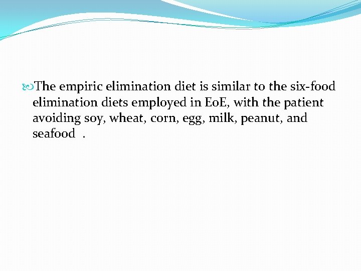 The empiric elimination diet is similar to the six-food elimination diets employed in The empiric elimination diet is similar to the six-food elimination diets employed in