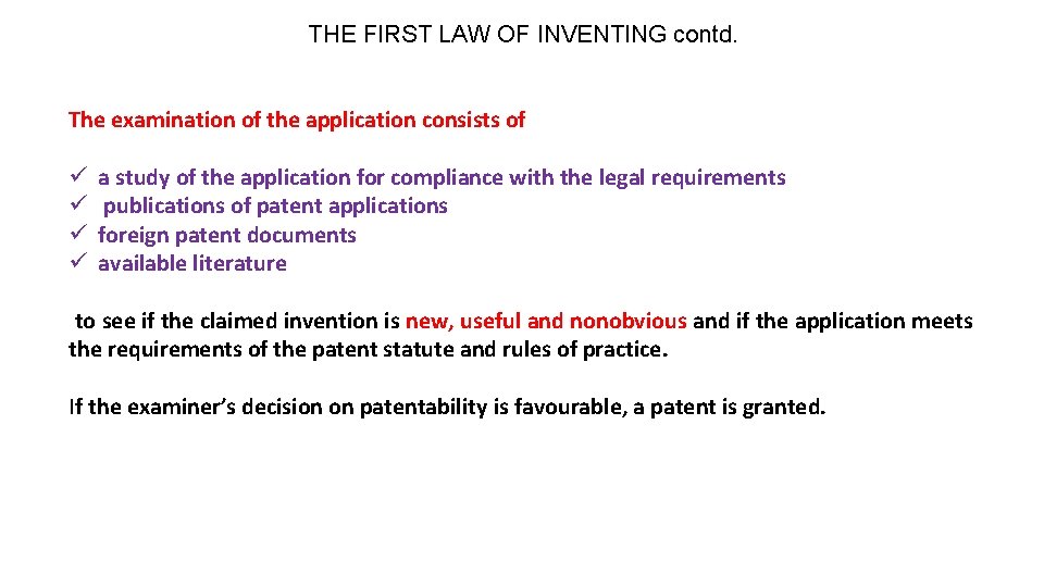 THE FIRST LAW OF INVENTING contd. The examination of the application consists of ü