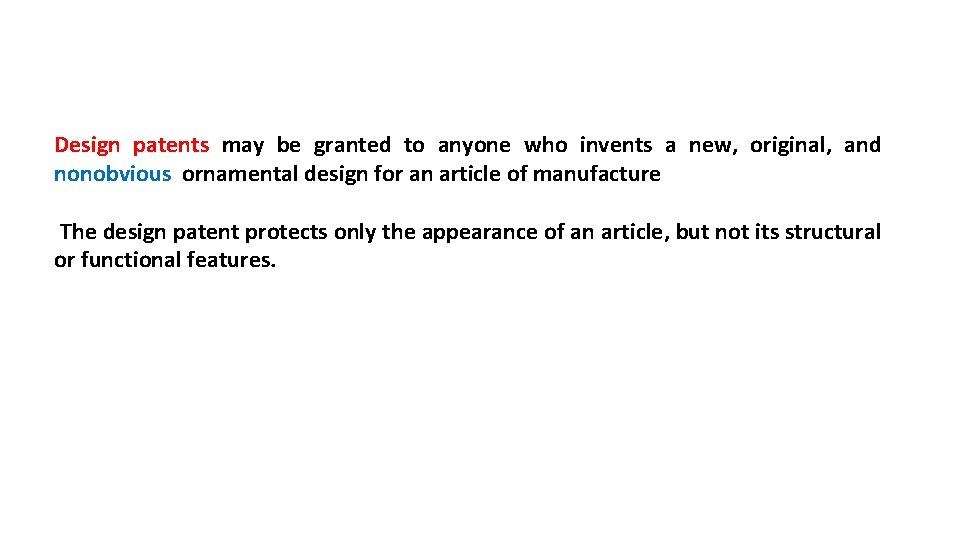 Design patents may be granted to anyone who invents a new, original, and nonobvious