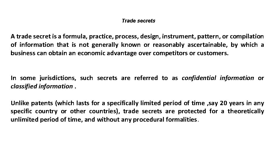 Trade secrets A trade secret is a formula, practice, process, design, instrument, pattern, or