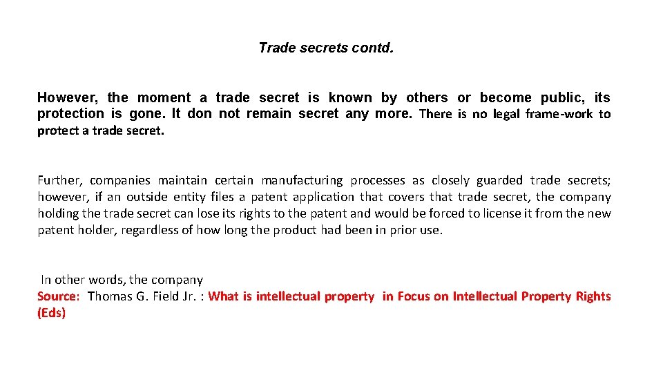 Trade secrets contd. However, the moment a trade secret is known by others or