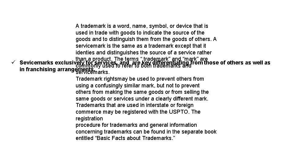 A trademark is a word, name, symbol, or device that is used in trade