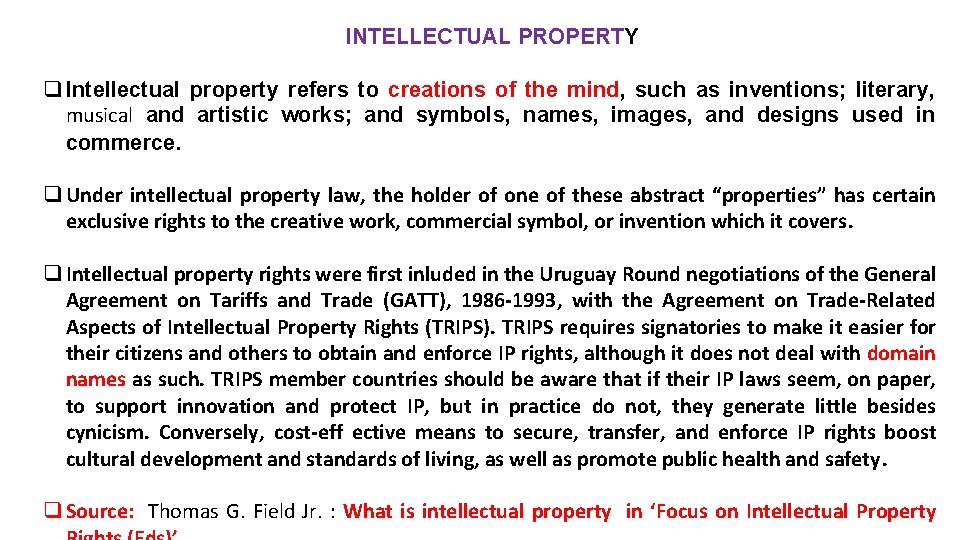 INTELLECTUAL PROPERTY q Intellectual property refers to creations of the mind, such as inventions;