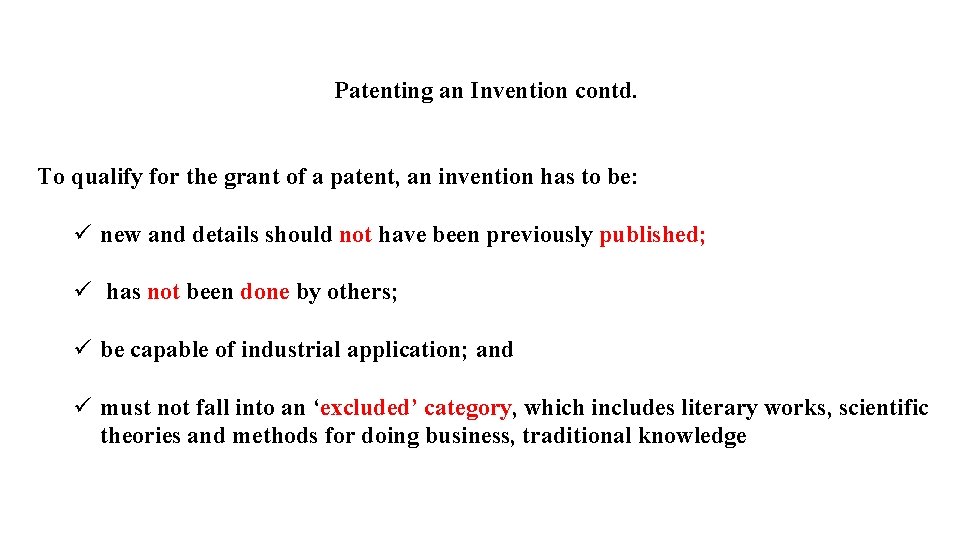 Patenting an Invention contd. To qualify for the grant of a patent, an invention