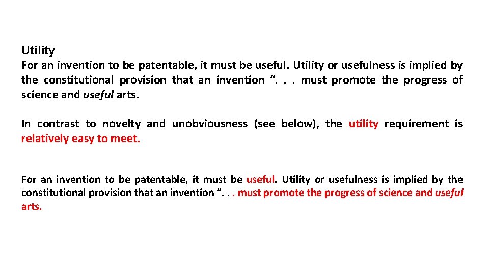 Utility For an invention to be patentable, it must be useful. Utility or usefulness