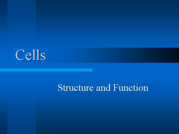 Cells Structure and Function 