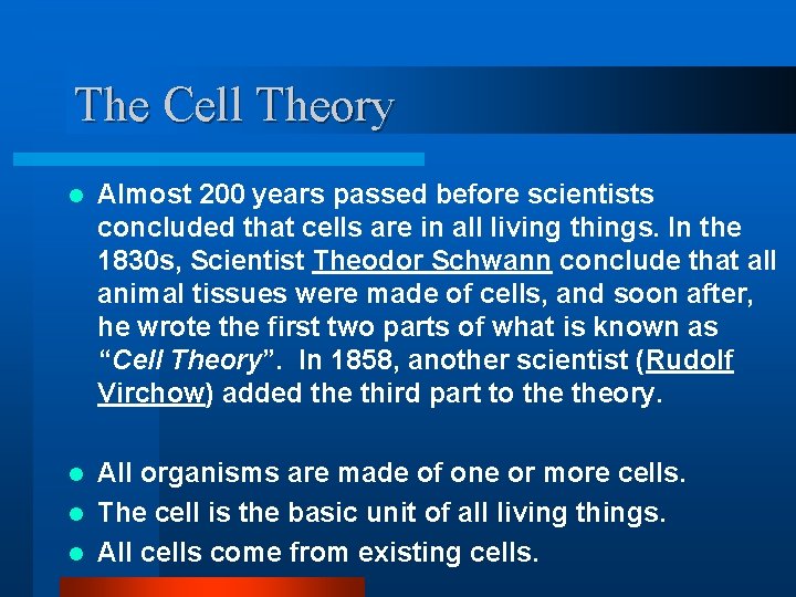 The Cell Theory l Almost 200 years passed before scientists concluded that cells are