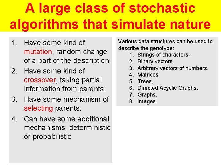 A large class of stochastic algorithms that simulate nature 1. Have some kind of