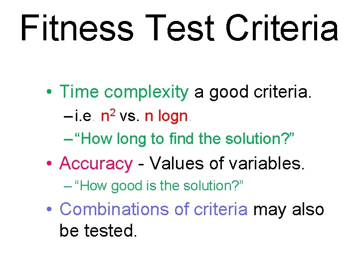Fitness Test Criteria • Time complexity a good criteria. – i. e. n 2