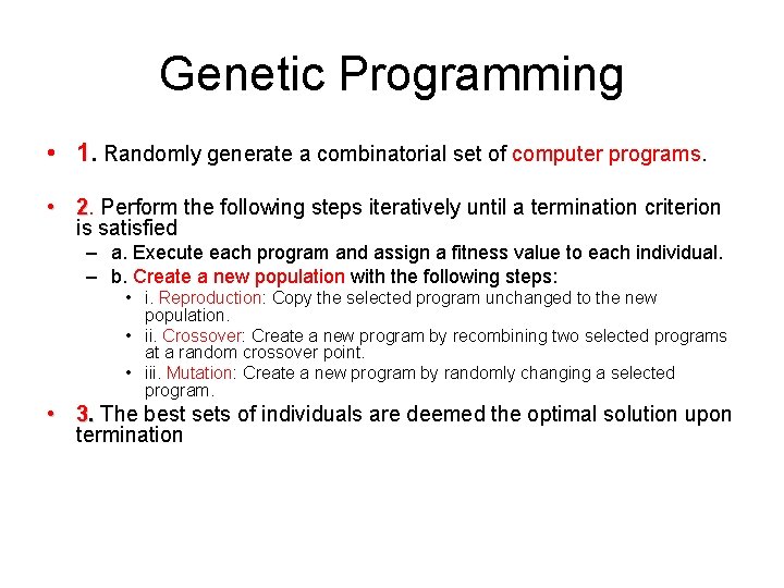 Genetic Programming • 1. Randomly generate a combinatorial set of computer programs. • 2.