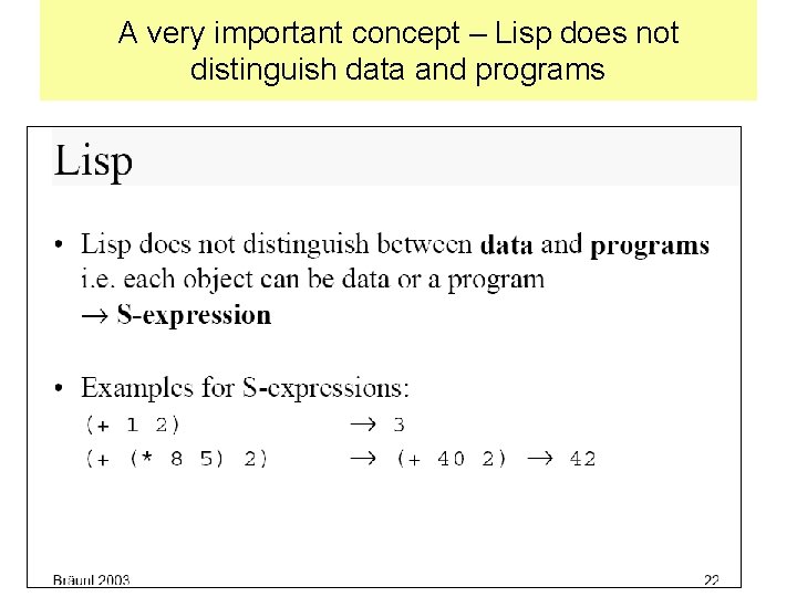 A very important concept – Lisp does not distinguish data and programs 