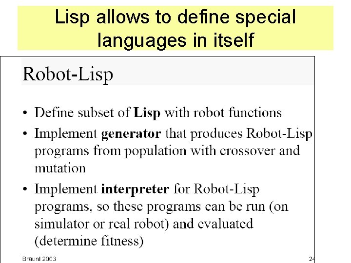 Lisp allows to define special languages in itself 