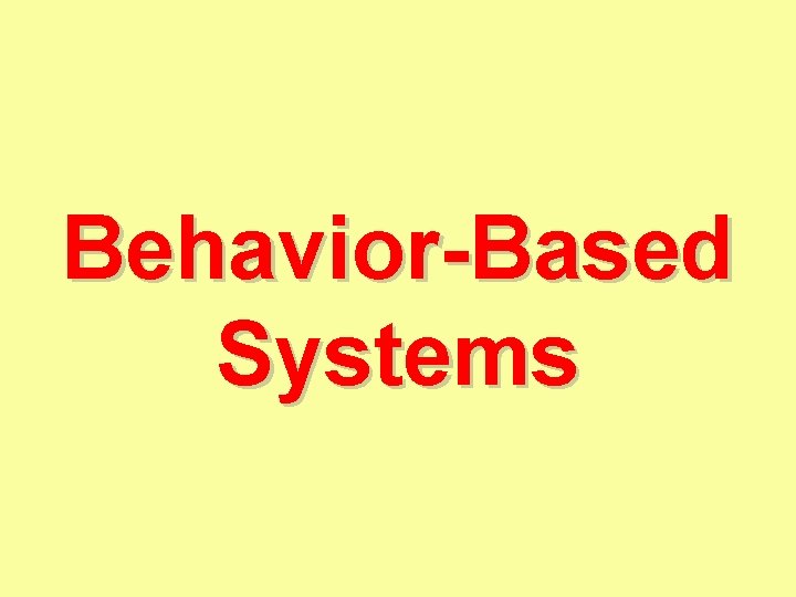 Behavior-Based Systems 