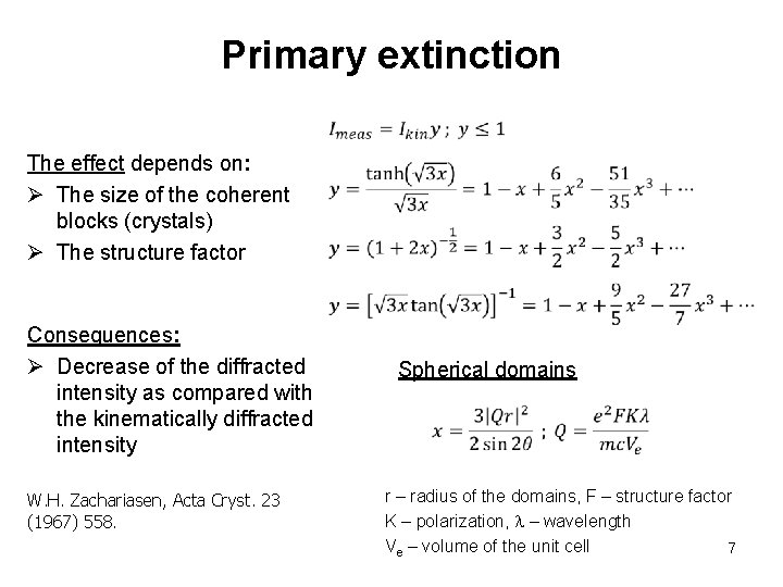 Primary extinction The effect depends on: Ø The size of the coherent blocks (crystals)