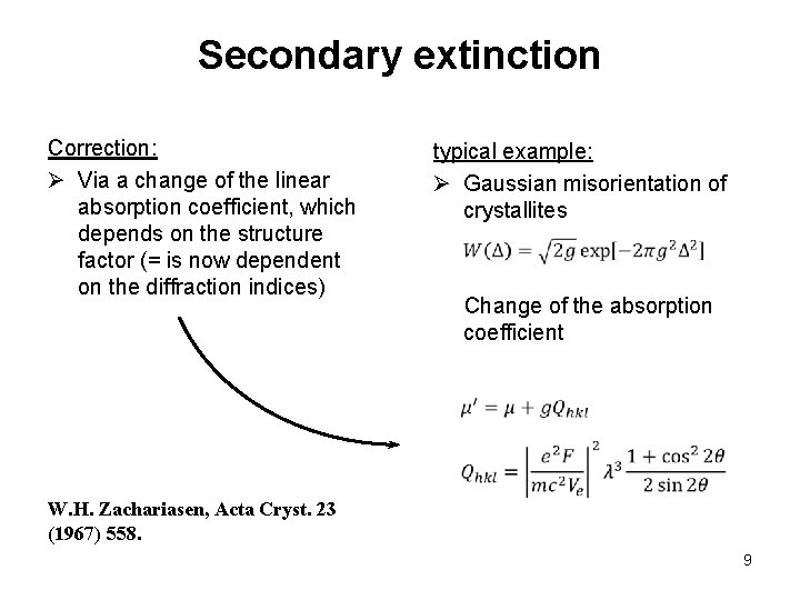 Secondary extinction Correction: Ø Via a change of the linear absorption coefficient, which depends