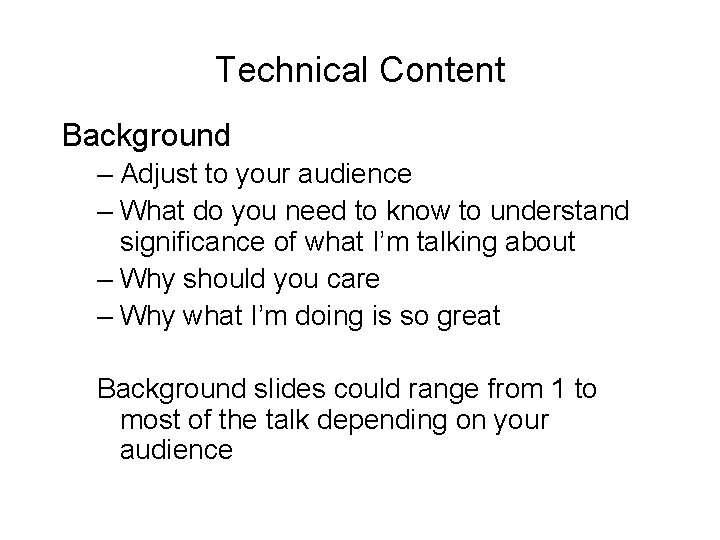 Technical Content Background – Adjust to your audience – What do you need to