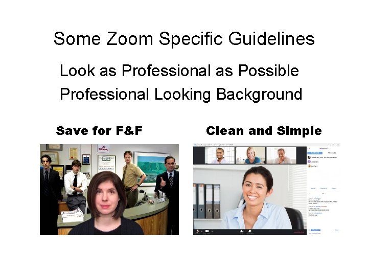 Some Zoom Specific Guidelines Look as Professional as Possible Professional Looking Background Save for