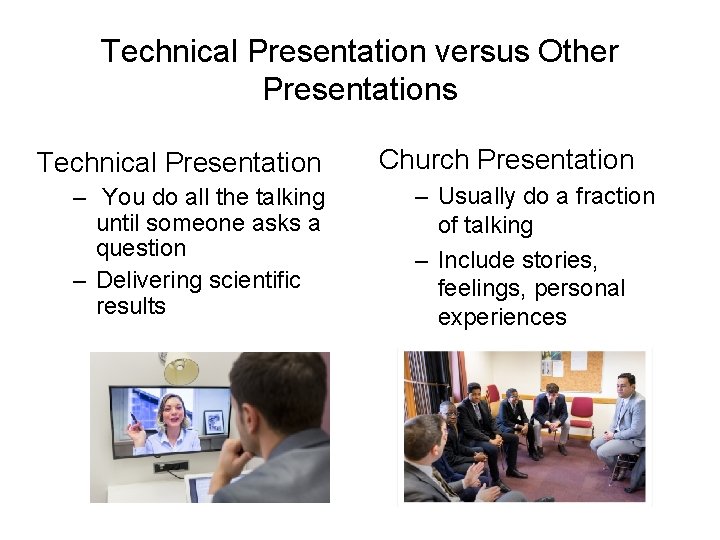 Technical Presentation versus Other Presentations Technical Presentation – You do all the talking until