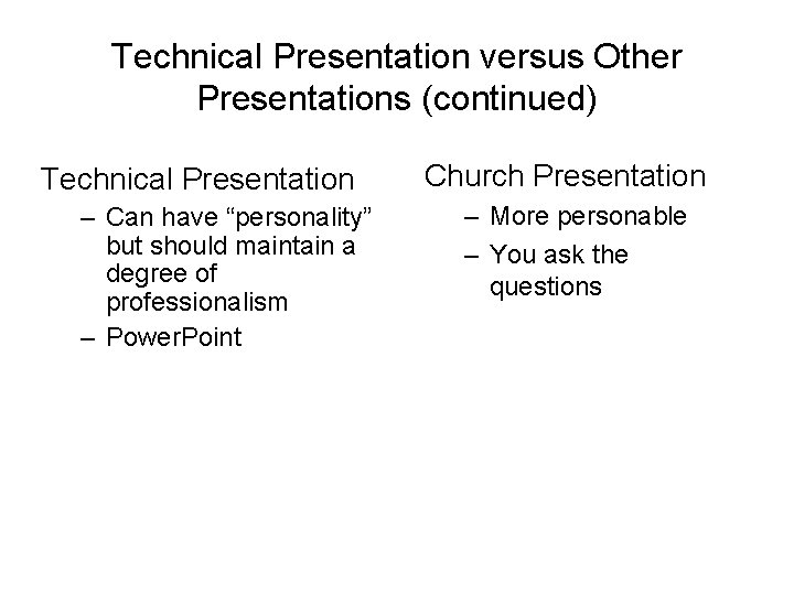 Technical Presentation versus Other Presentations (continued) Technical Presentation – Can have “personality” but should
