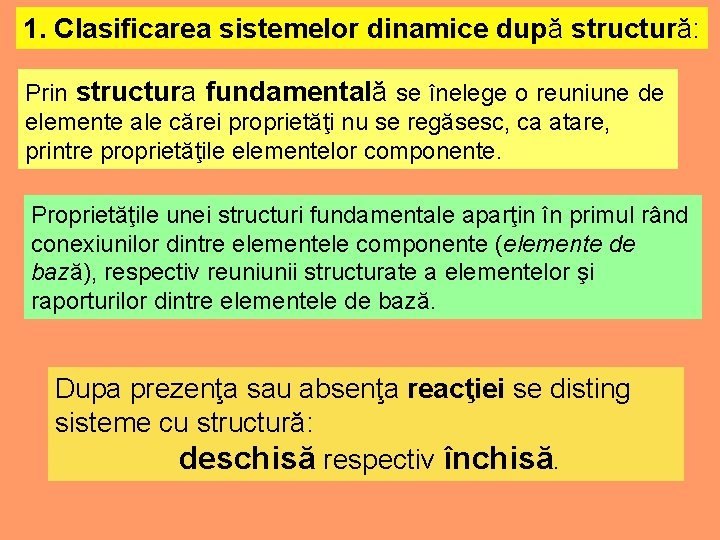 1. Clasificarea sistemelor dinamice după structură: Prin structura fundamentală se înelege o reuniune de