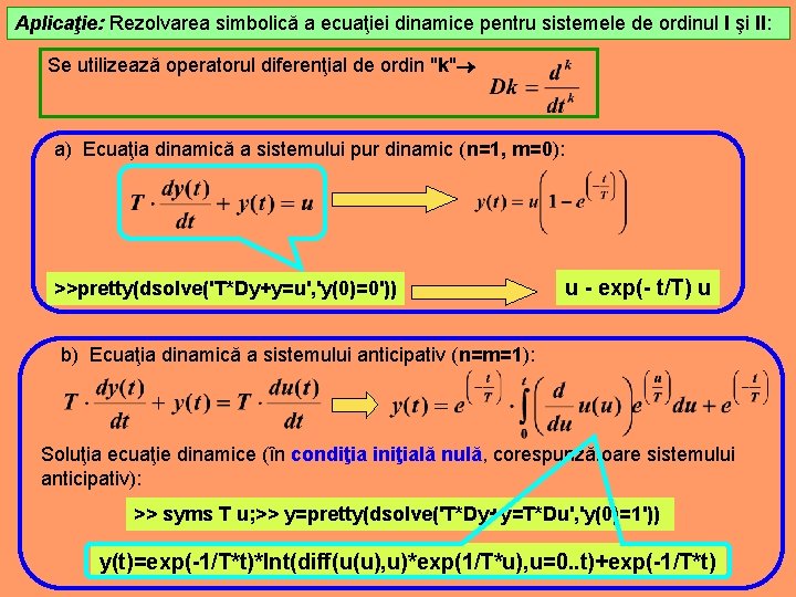 Aplicaţie: Rezolvarea simbolică a ecuaţiei dinamice pentru sistemele de ordinul I şi II: Se