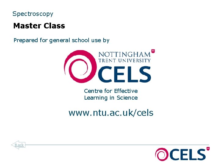 Spectroscopy Master Class Prepared for general school use by Centre for Effective Learning in