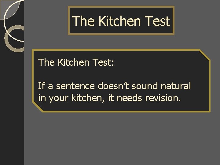 The Kitchen Test: If a sentence doesn’t sound natural in your kitchen, it needs