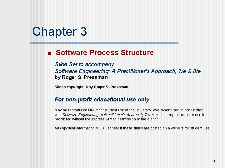 Chapter 3 n Software Process Structure Slide Set to accompany Software Engineering: A Practitioner’s Chapter 3 n Software Process Structure Slide Set to accompany Software Engineering: A Practitioner’s