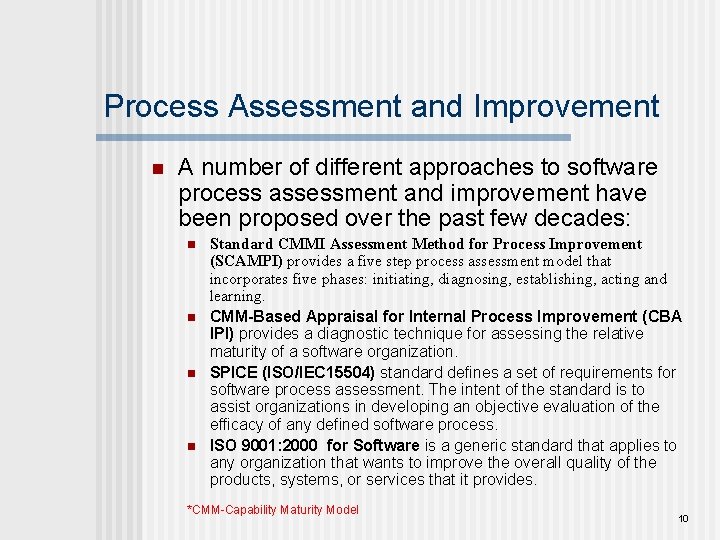 Process Assessment and Improvement n A number of different approaches to software process assessment Process Assessment and Improvement n A number of different approaches to software process assessment