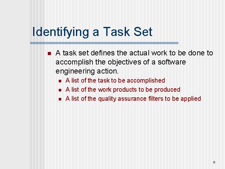 Identifying a Task Set n A task set defines the actual work to be Identifying a Task Set n A task set defines the actual work to be