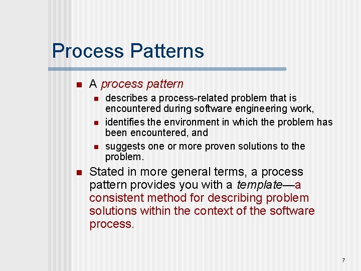 Process Patterns n A process pattern n n describes a process-related problem that is Process Patterns n A process pattern n n describes a process-related problem that is