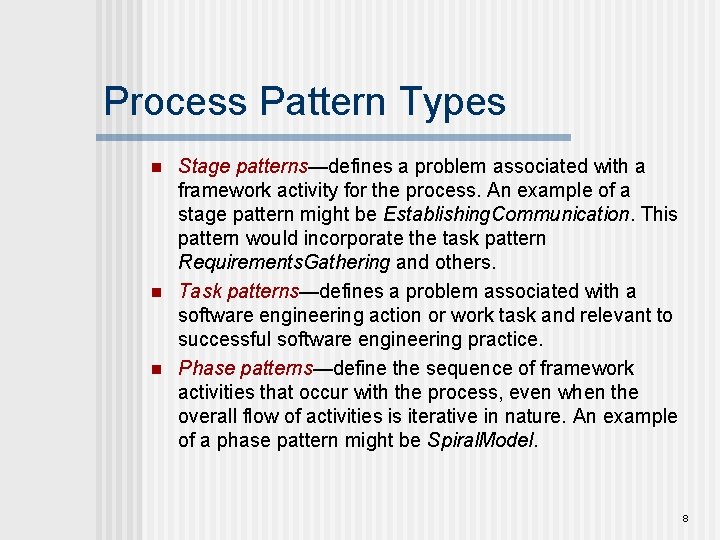Process Pattern Types n n n Stage patterns—defines a problem associated with a framework Process Pattern Types n n n Stage patterns—defines a problem associated with a framework