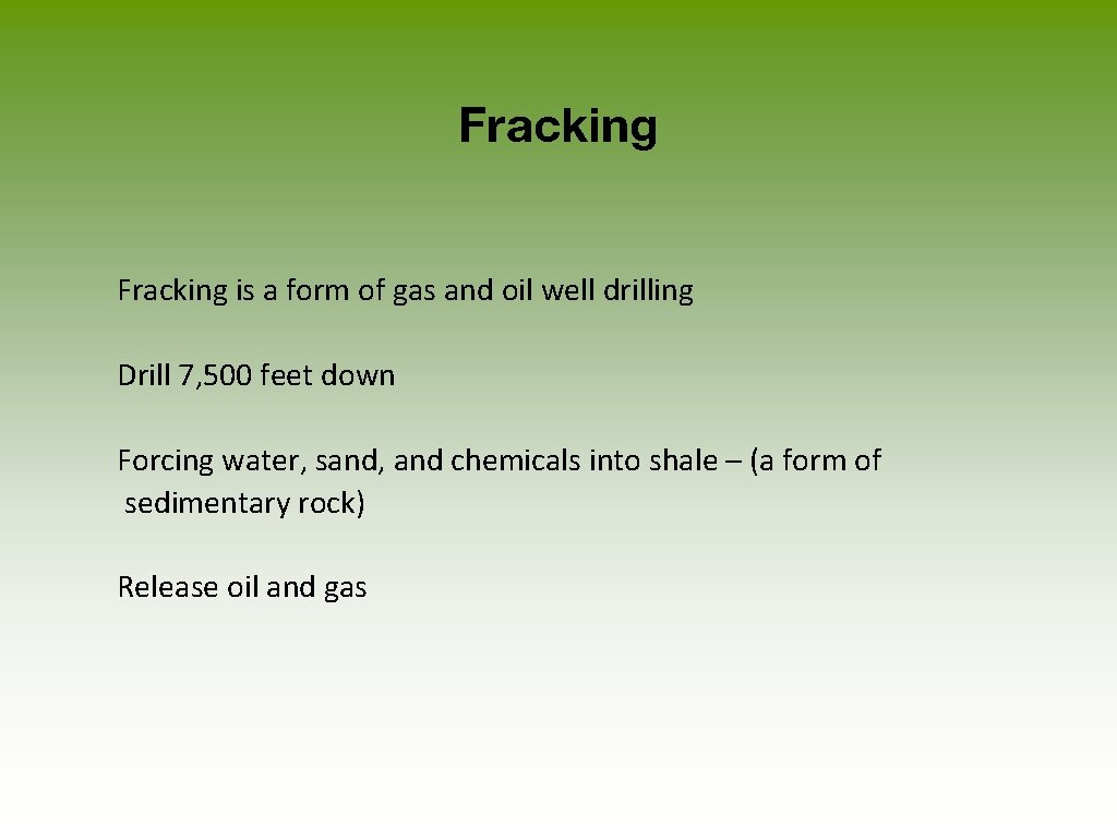 Fracking is a form of gas and oil well drilling Drill 7, 500 feet